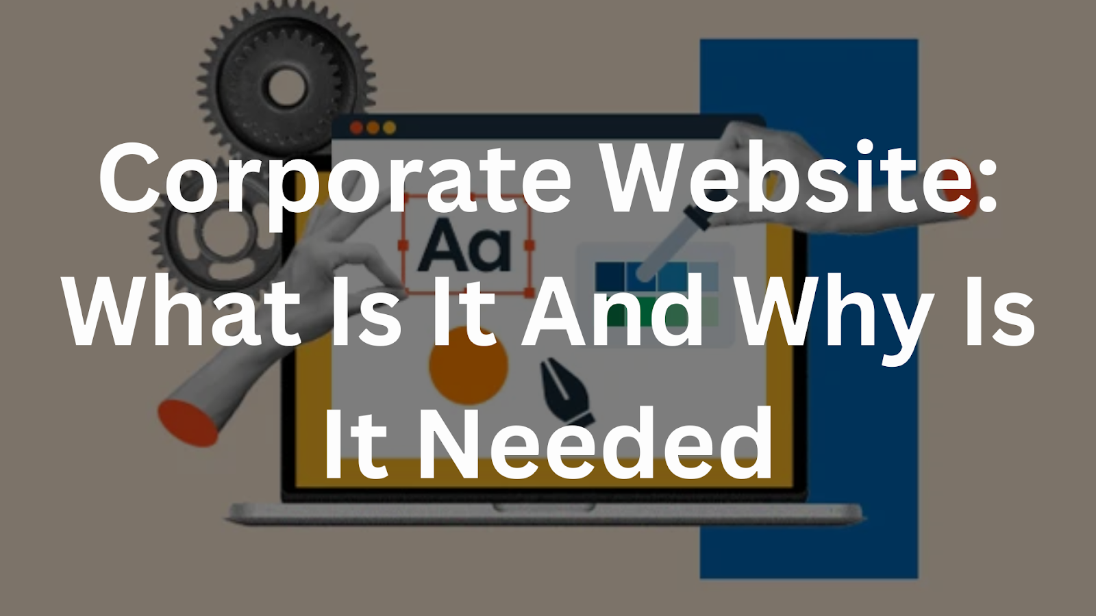 Corporate Website: What Is It And Why Is It Needed